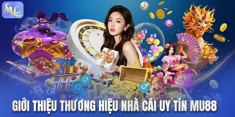 Giới thiệu thương hiệu nhà cái uy tín MU88 